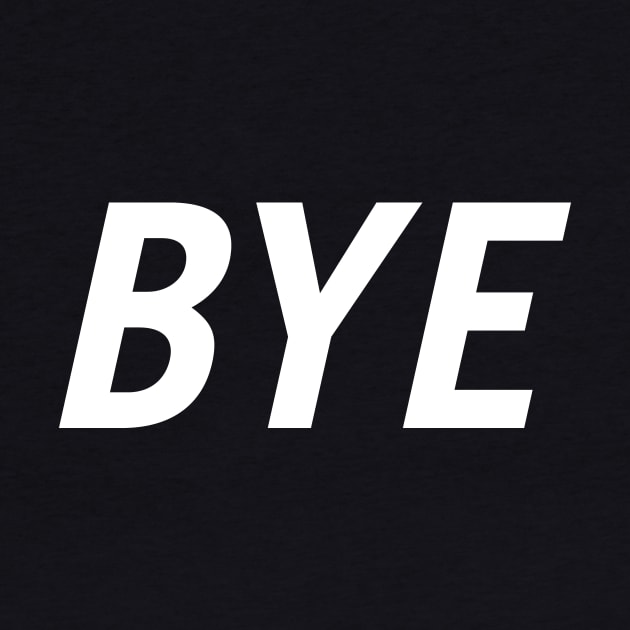 Bye by PersonShirts
